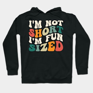 Funny I'm Not Short I'm Fun Sized Short People Humor Sayings Hoodie